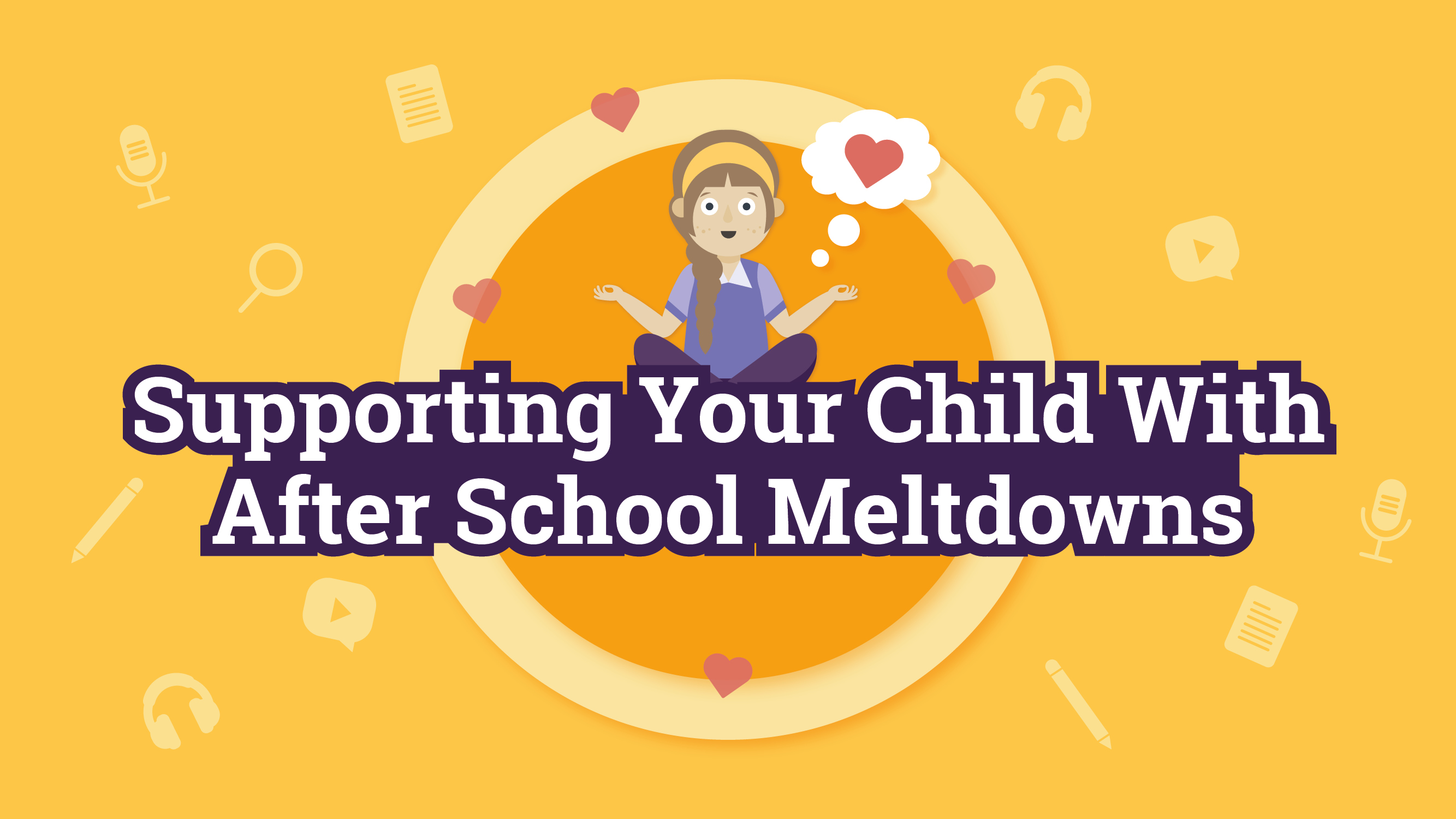Supporting your child with after school meltdowns